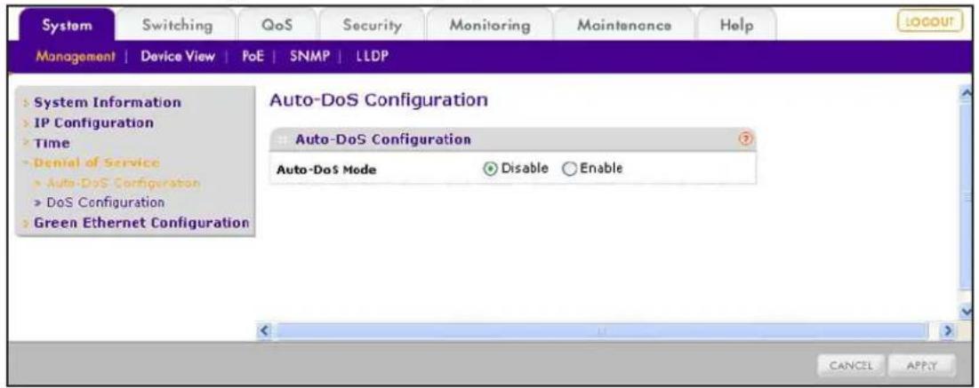System Switching QoS Security Monitoring Maintenance Help MANAGEMENT | Device View | PoE | SNMP | LLDP System Information IP Configuration Time Denial of Service Auto-DoS Configuration DoS Configuration Green Ethernet Configuration Auto-DoS Configuration Auto-DoS Mode Disable Enable CANCEL APPLY