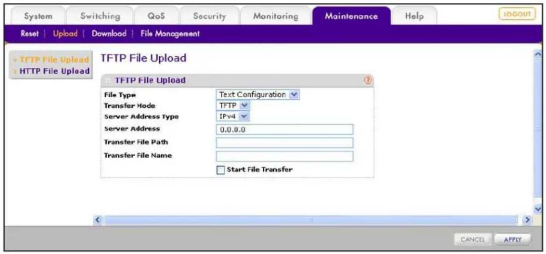 System Switching QoS Security Monitoring Maintenance Help Reset | Upload | Download | File Management TFTP File Upload HTTP File Upload TFTP File Upload File Type Text Configuration Transfer Mode TFTP Server Address Type IPv4 Server Address 0.0.0.0 Transfer File Path Transfer File Name Start File Transfer CANCEL APPLY