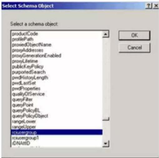 Select Schema Object Select a schema object: productCode profilePath proxiedObjectName proxyAddresses proxyGenerationEnabled proxyLifetime publicKeyPolicy purportedSearch pwdHistoryLength pwdLastSet pwdProperties qualityOfService queryFilter queryPoint queryPolicyBL queryPolicyObject rangeLower rangeUpper icusergroup icusergroup1 iDNAttID OK Cancel