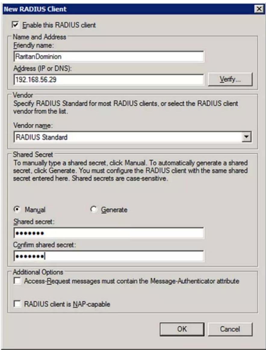 New RADIUS Client Enable this RADIUS client Name and Address Friendly name: RaritanDominion Address (IP or DNS): 192.168.56.29 Verify... Vendor Specify RADIUS Standard for most RADIUS clients, or select the RADIUS client vendor from the list. Vendor name: RADIUS Standard Shared Secret To manually type a shared secret, click Manual. To automatically generate a shared secret, click Generate. You must configure the RADIUS client with the same shared secret entered here. Shared secrets are case-sensitive. Manual Generate Shared secret: ************ Confirm shared secret: ************ Additional Options Access-Request messages must contain the Message-Authenticator attribute RADIUS client is NAP-capable OK Cancel