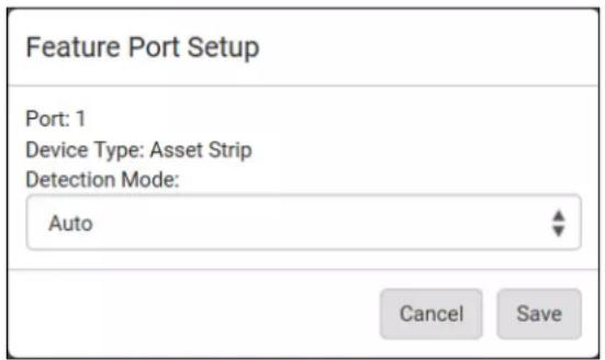 Feature Port Setup Port: 1 Device Type: Asset Strip Detection Mode: Auto Cancel Save