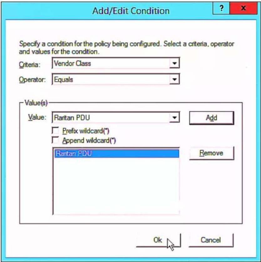 Add/Edit Condition Specify a condition for the policy being configured. Select a criteria, operator and values for the condition. Criteria: Vendor Class Operator: Equals Value(s) Value: Raritan PDU Add Prefix wildcard(*) Append wildcard(*) Raritan PDU Remove Ok Cancel