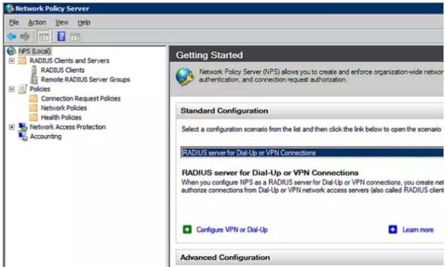 Network Policy Server File Action View Help NPS (Local) RADIUS Clients and Servers RADIUS Clients Remote RADIUS Server Groups Policies Connection Request Policies Network Policies Health Policies Network Access Protection Accounting Getting Started Network Policy Server (NPS) allows you to create and enforce organization-wide network authentication, and connection request authorization. Standard Configuration Select a configuration scenario from the list and then click the link below to open the scenario RADIUS server for Dial-Up or VPN Connections RADIUS server for Dial-Up or VPN Connections When you configure NPS as a RADIUS server for Dial-Up or VPN connections, you create net authorize connections from Dial-Up or VPN network access servers (also called RADIUS client Configure VPN or Dial-Up Learn more Advanced Configuration