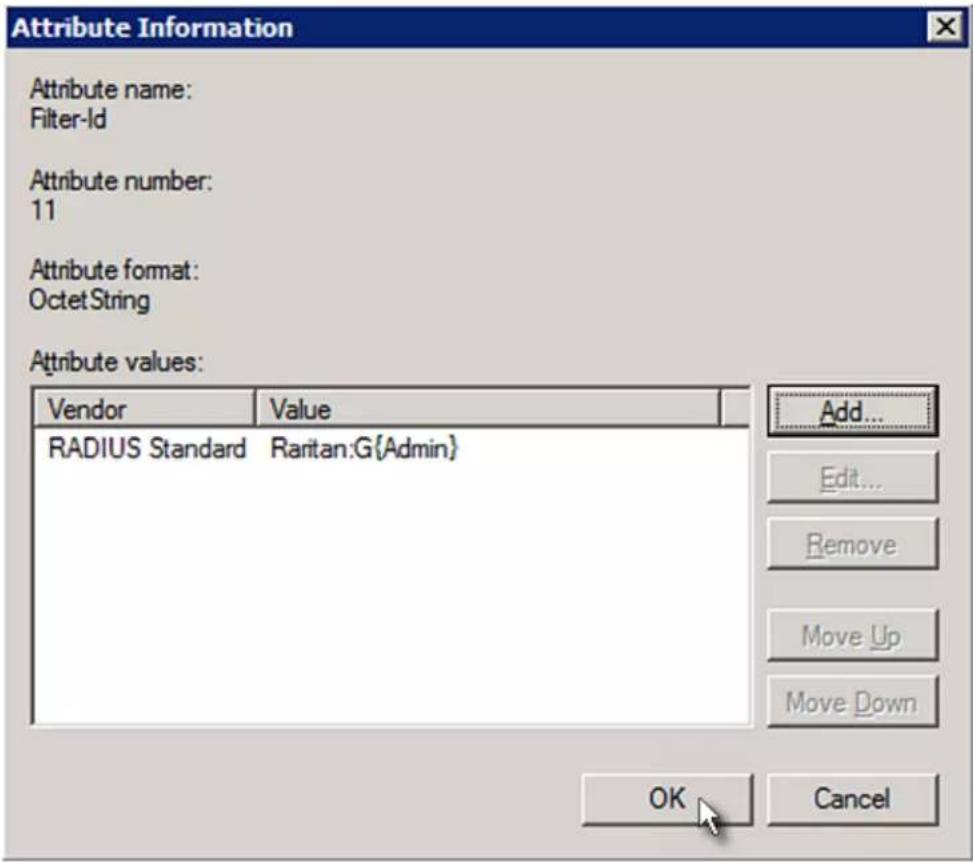 Attribute Information Attribute name: Filter-Id Attribute number: 11 Attribute format: Octet String Attribute values: Vendor Value RADIUS Standard Raritan:G{Admin} Add... Edit... Remove Move Up Move Down OK Cancel