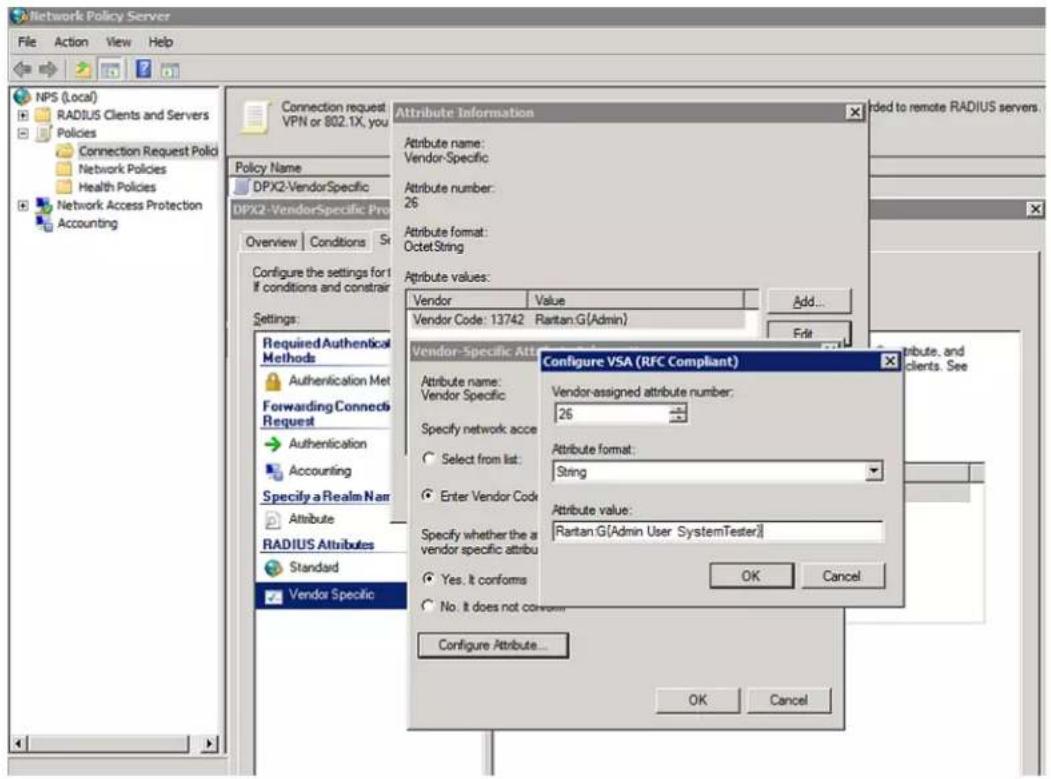 Network Policy Server File Action View Help NPS (Local) RADIUS Clients and Servers Policies Connection Request Policy Network Policies Health Policies Network Access Protection Accounting Connection request VPN or 802.1X, you Policy Name DPX2-VendorSpecific DPX2-VendorSpecific Pro Overview Conditions Sr Configure the settings for: If conditions and constraint Settings: Required Authenical Methods Authentication Met Forwarding Connecti Request Authentication Accounting Specify a Realm Nam Attribute RADIUS Attributes Standard Vendor Specific Attribute Information Attribute name: Vendor-Specific Attribute number: 26 Attribute format: OctetString Attribute values: Vendor Value Add... Vendor Code: 13742_Rantan G(Admin) Vendor-Specific At- Configure VSA (RFC Compliant) Attribute name: Vendor-Specific Vendor-assigned attribute number: 26 Specify network acces Select from list: String Enter Vendor Code: Attribute value: Rantan G[Admin User SystemTester] Specify whether the a vendor specific attribu Yes. It conforms No. It does not converm. OK Cancel Configure Attribute... OK Cancel Added to remote RADIUS servers. Obtute, and clients. See