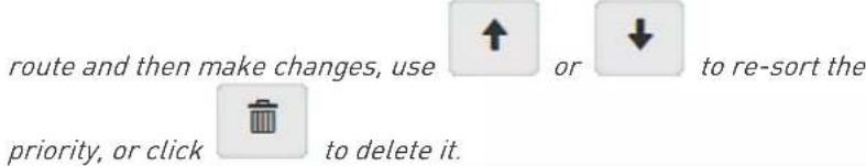 route and then make changes, use ↑ or ↓ to re-sort the priority, or click to delete it.