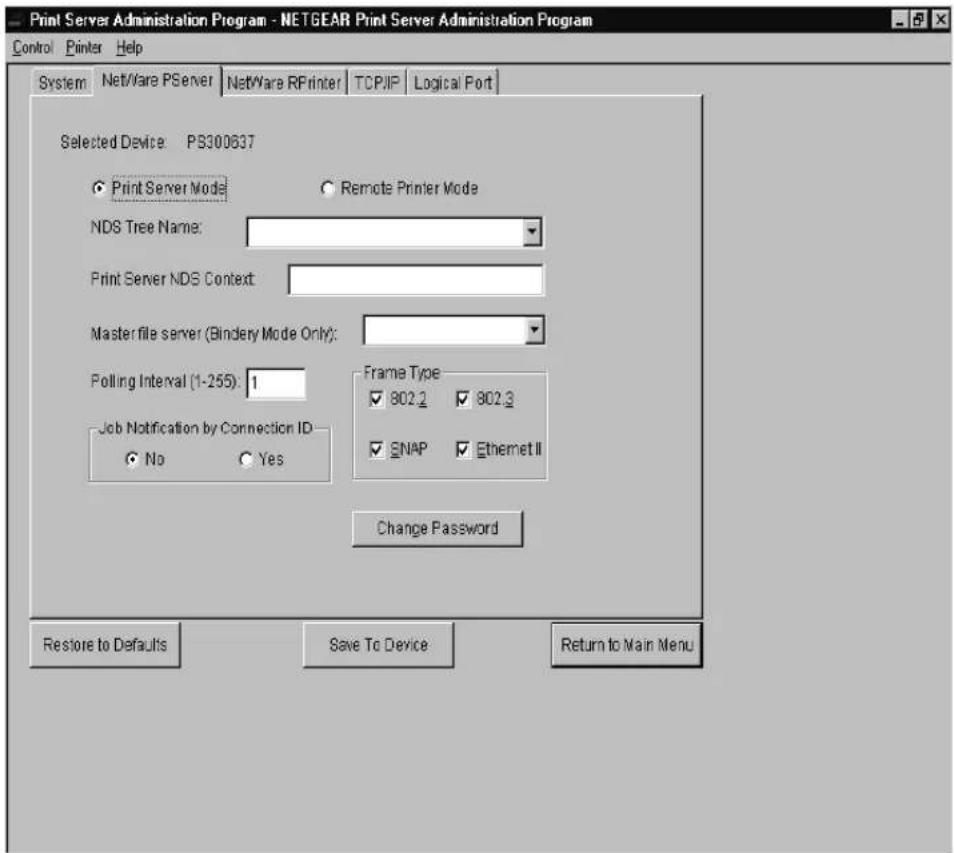 Print Server Administration Program - NETGEAR Print Server Administration Program Control Printer Help System NetWare PServer NetWare RPrinter TCP/IP Logical Port Selected Device: PS300637 ● Print Server Mode ○ Remote Printer Mode NDS Tree Name: Print Server NDS Context: Master file server (Bindery Mode Only): Polling Interval (1-255): 1 Job Notification by Connection ID ○ No ○ Yes Frame Type ✓ 802.2 ✓ 802.3 ✓ SNAP ✓ Ethernet II Change Password Restore to Defaults Save To Device Return to Main Menu