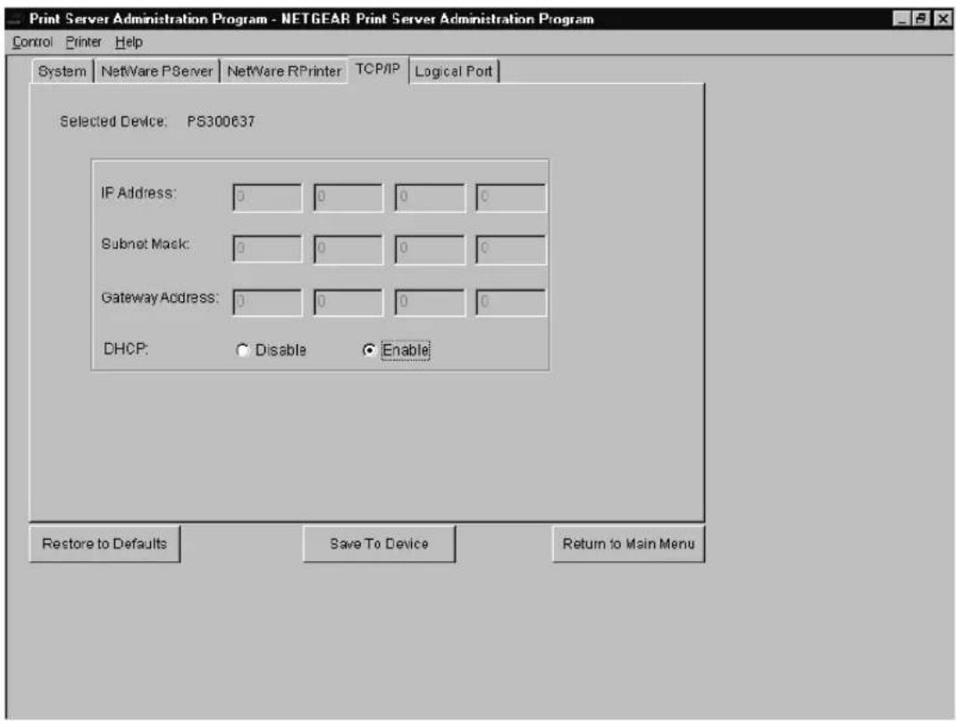 Print Server Administration Program - NETGEAR Print Server Administration Program Control Printer Help System NetWare PServer NetWare RPrinter TCP/IP Logical Port Selected Device: PS300637 IP Address: 0 0 0 0 Subnet Mask: 0 0 0 0 Gateway Address: 0 0 0 0 DHCP: Disable Enable Restore to Defaults Save To Device Return to Main Menu