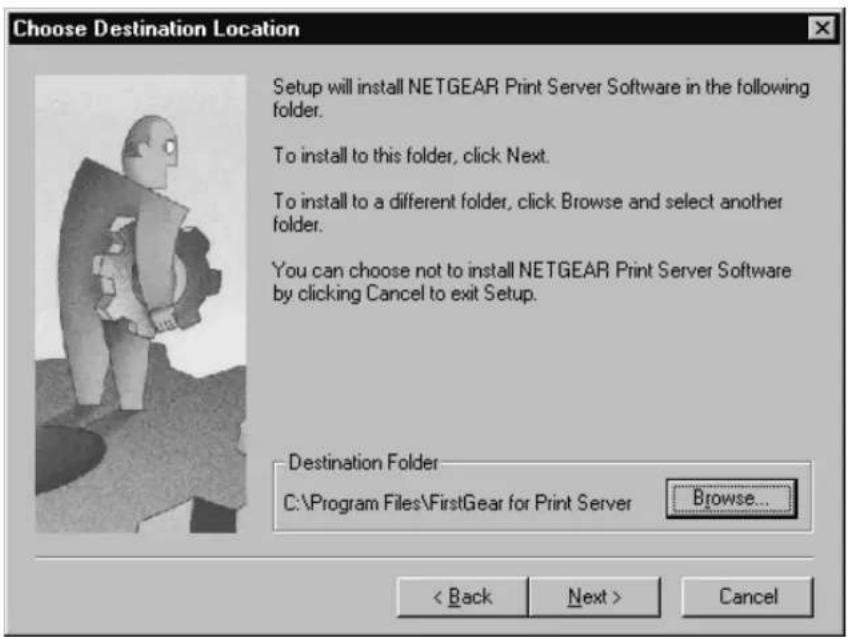 Choose Destination Location Setup will install NETGEAR Print Server Software in the following folder. To install to this folder, click Next. To install to a different folder, click Browse and select another folder. You can choose not to install NETGEAR Print Server Software by clicking Cancel to exit Setup. Destination Folder C:\Program Files\FirstGear for Print Server Browse... < Back Next > Cancel