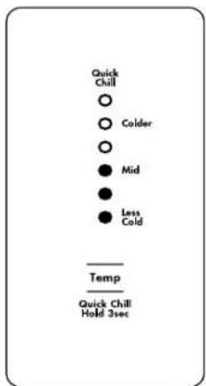 Quick Chill ○ Colder ○ ● Mid ● Less ● Cold Temp Quick Chill Hold 3sec