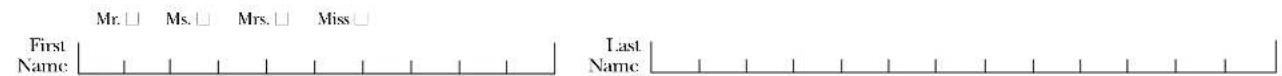 Mr. □ Ms. □ Mrs. □ Miss □ First Name Last Name