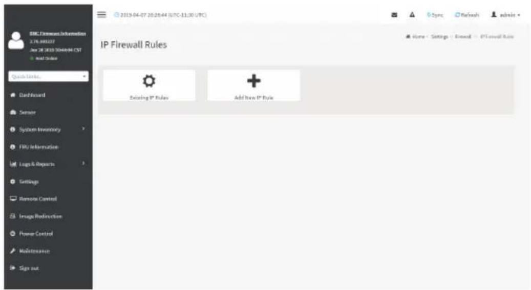 BMC Firewall Information 2.19.380227 See JP 2019 1044-04-MCT + Mail Update Quick Update... Dashboard Sensor System Inventory FPU Information Logs & Reports Settings Remote Control Image Redirection Power Control Maintenance Sign out 2019.04-07 20:25:44 (UTC-11:30 UTC) IP Firewall Rules Existing IP Rules Add New IP Rule Options - Settings - Email - IP Firewall Rules