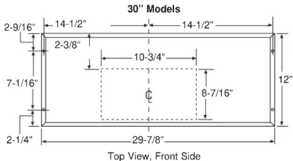 30" Models 2-9/16" 14-1/2" 14-1/2" 2-3/8" 10-3/4" 7-1/16" Φ 8-7/16" 2-1/4" 29-7/8" Top View, Front Side