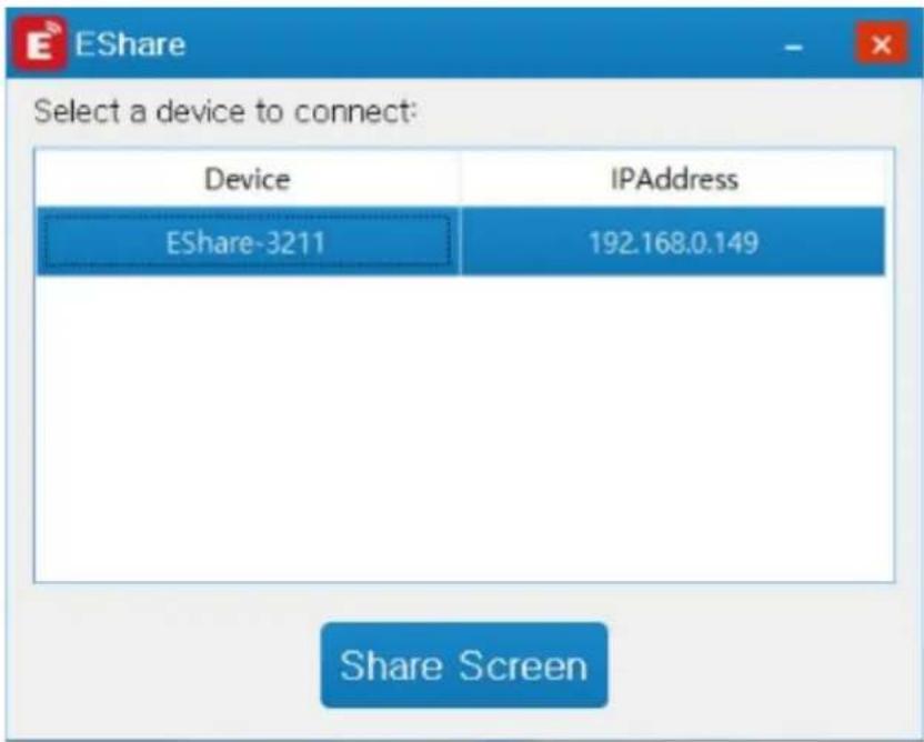 EShare Select a device to connect: Device IPAddress EShare-3211 192.168.0.149 Share Screen