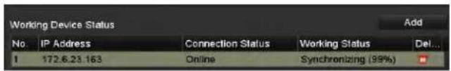 Working Device Status No. IP Address Connection Status Working Status Del... 1 172.6.23.163 Online Synchronizing (99%) Add