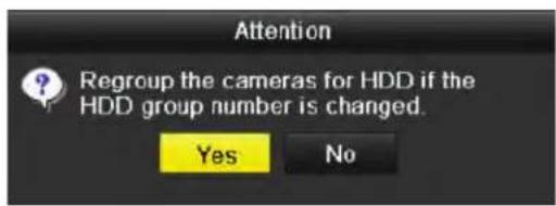 Attention Regroup the cameras for HDD if the HDD group number is changed. Yes No