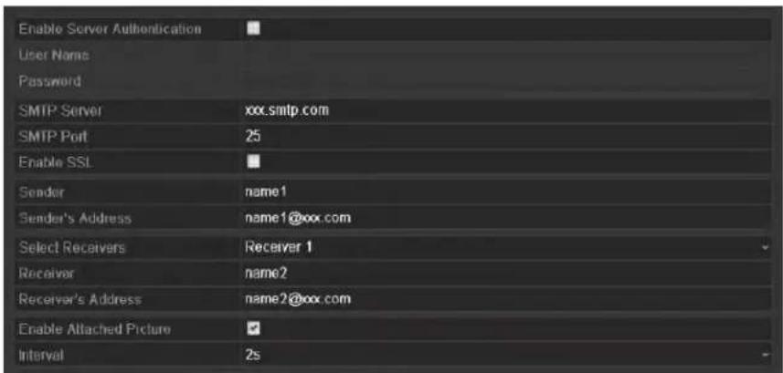 Enable Server Authentication User Name Password SMTP Server xxx.smtp.com SMTP Port 25 Enable SSL Sender{name1 Sender's Address{name1@xxx.com Select Receivers Receiver 1 Receiver{name2} Receiver's Address{name2@xxx.com Enable Attached Picture Interval 2s