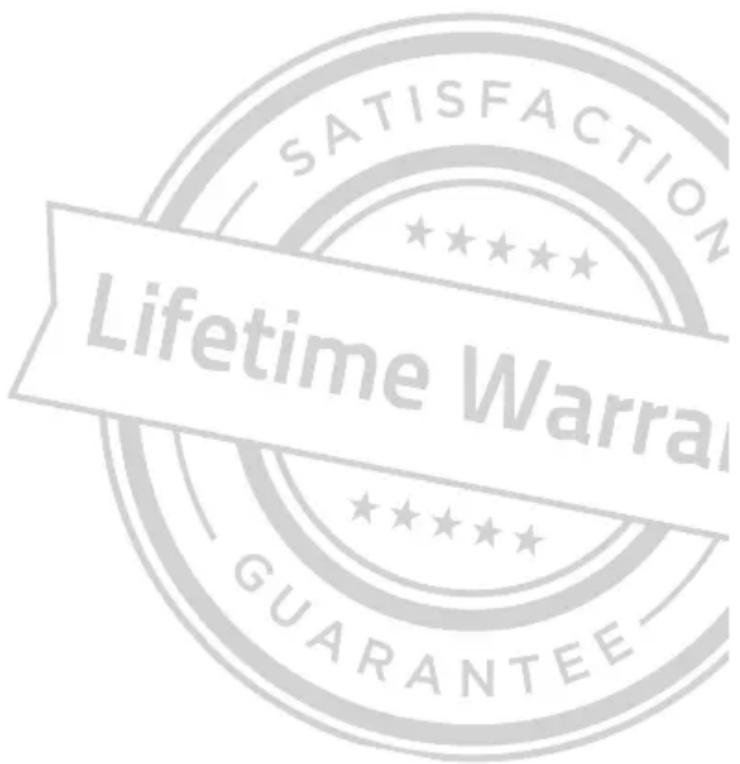 SATISFACTION Lifetime WARRA GUARANTEE