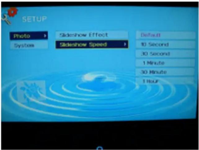 SETUP Photo System Sideshow Effect Sideshow Speed Default 10 Second 30 Second 1 Minute 30 Minute 1 Hour