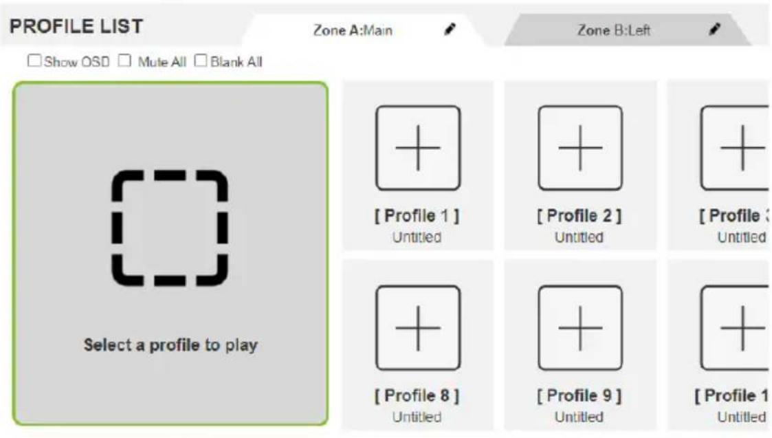PROFILE LIST Zone A:Main Show OSD Mute All Blank All Select a profile to play [ Profile 1 ] Untitled [ Profile 2 ] Untitled [ Profile 3 ] Untitled [ Profile 8 ] Untitled [ Profile 9 ] Untitled [ Profile 1 ]