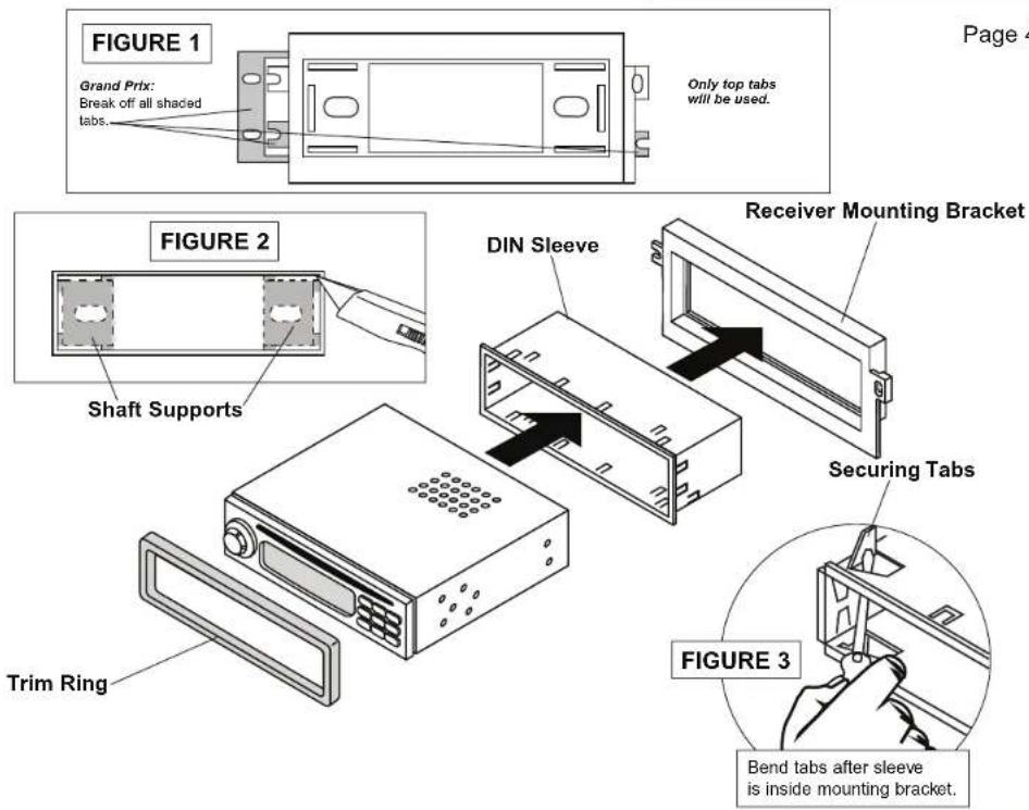 FIGURE 1 Grand Prix: Break off all shaded tabs. Only top tabs will be used. Page 4 FIGURE 2 Shaft Supports Trim Ring DIN Sleeve Receiver Mounting Bracket Securing Tabs FIGURE 3 Bend tabs after sleeve is inside mounting bracket.