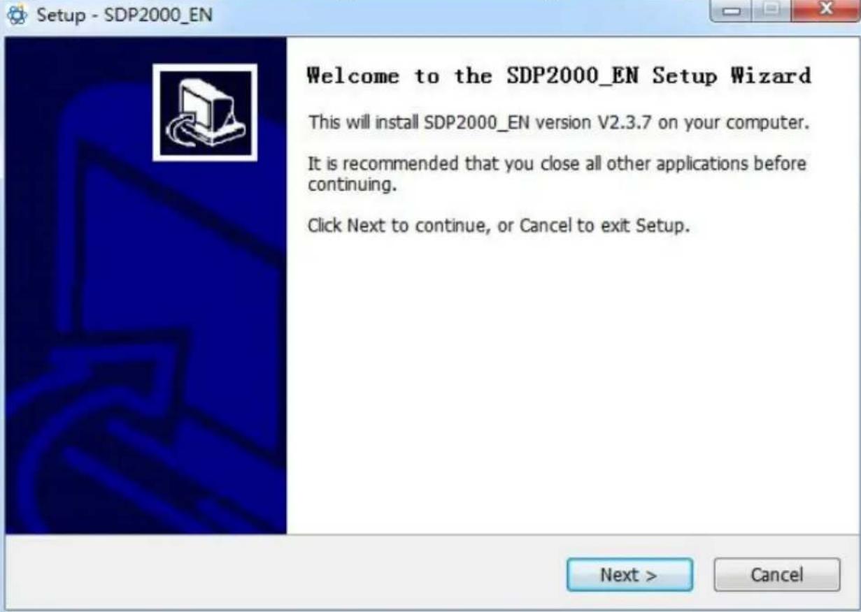 Setup - SDP2000_EN Welcome to the SDP2000_EN Setup Wizard This will install SDP2000_EN version V2.3.7 on your computer. It is recommended that you close all other applications before continuing. Click Next to continue, or Cancel to exit Setup. Next > Cancel