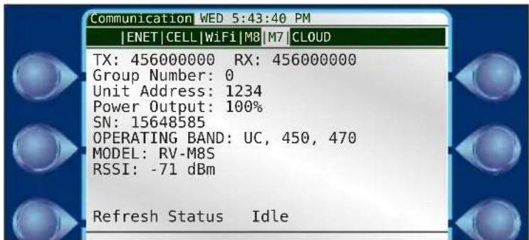 Communication WED 5:43:40 PM |ENET|CELL|WiFi|M8|M7\CLOUD TX: 456000000 RX: 456000000 Group Number: 0 Unit Address: 1234 Power Output: 100% SN: 15648585 OPERATING BAND: UC, 450, 470 MODEL: RV-M8S RSSI: -71 dBm Refresh Status Idle