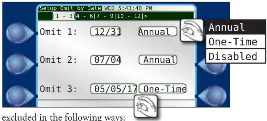 Setup Omit by Date WED 5:43:40 PM |1 - 3|4 - 6|7 - 9|10 - 12|> Omit 1: 12/31 Annual Omit 2: 07/04 Annual Omit 3: 05/05/17 One-Time Annual One-Time Disabled excluded in the following ways: