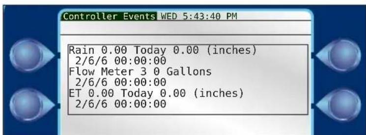 Controller Events WED 5:43:40 PM Rain 0.00 Today 0.00 (inches) 2/6/6 00:00:00 Flow Meter 3 0 Gallons 2/6/6 00:00:00 ET 0.00 Today 0.00 (inches) 2/6/6 00:00:00