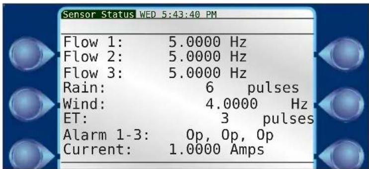 Sensor Status WED 5:43:40 PM Flow 1: 5.0000 Hz Flow 2: 5.0000 Hz Flow 3: 5.0000 Hz Rain: 6 pulses Wind: 4.0000 Hz ET: 3 pulses Alarm 1-3: Op, Op, Op Current: 1.0000 Amps