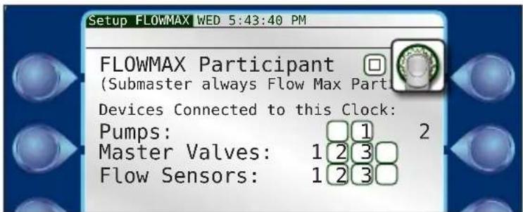 Setup FLOWMAX WED 5:43:40 PM FLOWMAX Participant (Submaster always Flow Max Part) Devices Connected to this Clock: Pumps: Master Valves: 1 2 3 Flow Sensors: 1 2 3