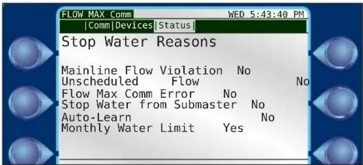 FLOW MAX Comm WED 5:43:40 PM Comm Devices Status Stop Water Reasons Mainline Flow Violation No Unscheduled Flow No Flow Max Comm Error No Stop Water from Submaster No Auto-Learn No Monthly Water Limit Yes
