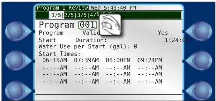 Program 1 Review WED 5:43:40 PM 1/5 2/5 3/5 4/5 5(4) Program 001 Program Valid Yes Start Duration: 1:24:06 Water Use per Start (gal): 0 Start Times: 06:15AM 07:39AM 08:00PM 09:24PM ---: --AM ---: --AM ---: --AM ---: --AM ---: --AM ---: --AM ---: --AM ---: --AM ---: --AM