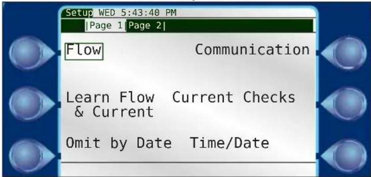 Setup WED 5:43:40 PM Page 1 Page 2 Flow Communication Learn Flow Current Checks & Current Omit by Date Time/Date
