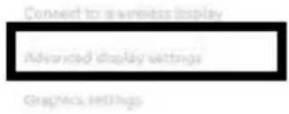 Convert to a wireless display Advanced display settings Graphics settings