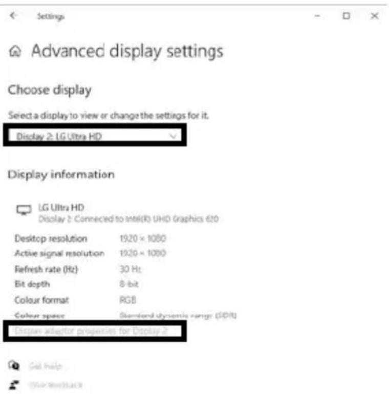 Settings Advanced display settings Choose display Select a display to view or change the settings for it. Display 2: LG Ultra HD Display information LG Ultra HD Display 2: Connected to Intel(R) UHD Graphics 610 Desktop resolution 1920 × 1080 Active signal resolution 1920 × 1080 Refresh rate (Hz) 30 Hz Bit depth 8-bit Colour format RGB Colour space Standard dynamic range (SPR) Display adaptor properties for Display 2 Go Help Other workback