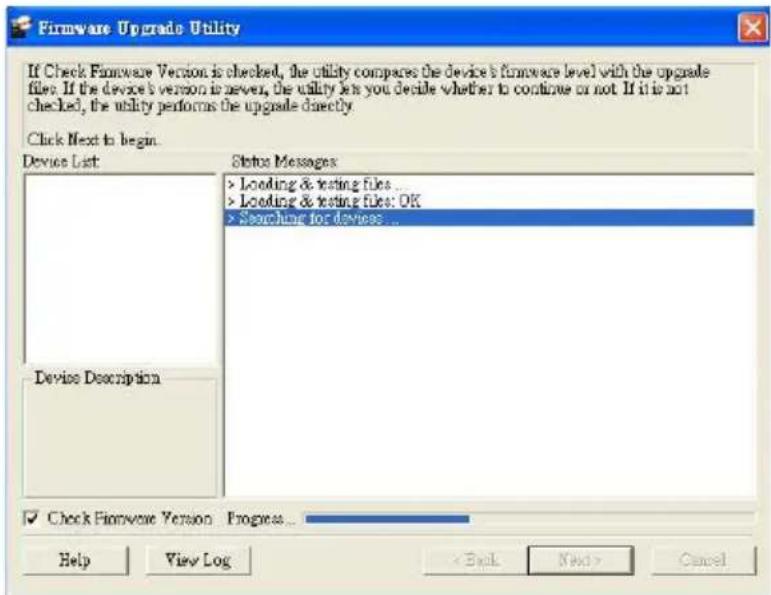 Firmware Upgrade Utility If Check Firmware Version is checked, the utility compares the device's firmware level with the upgrade files. If the device's version to never, the utility let you decide whether to continue or not. If it is not checked, the utility performs the upgrade directly. Click Next…