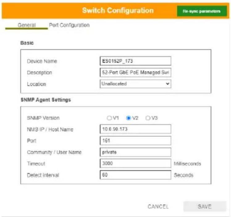 Switch Configuration General Port Configuration Basic Device Name ES0152P_173 Description 52-Port GbE PoE Managed Swi Location Unallocated SNMP Agent Settings SNMP Version ○V1 ●V2 ○V3 NMS IP / Host Name 10.0.90.173 Port 161 Community / User Name private Timeout 3000 Milliseconds Detect Interval 60 S…