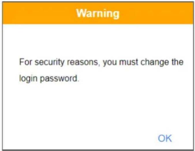 Warning For security reasons, you must change the login password. OK