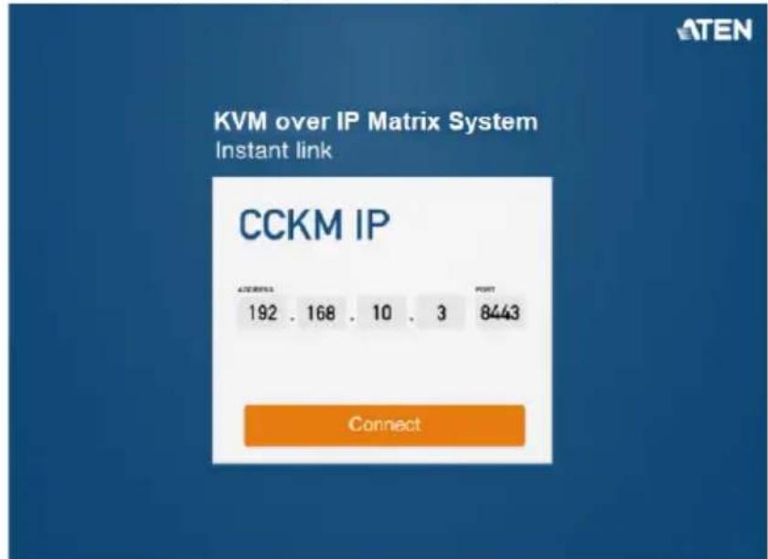 KVM over IP Matrix System Instant link CCKM IP ADDRESS 192 . 168 . 10 . 3 POINT 8443 Connect