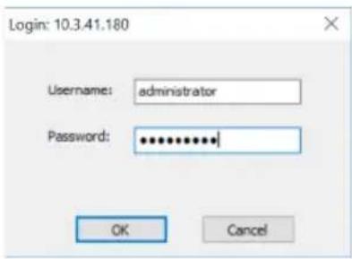Login: 10.3.41.180 Username: administrator Password: ************ OK Cancel