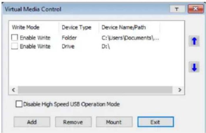 Virtual Media Control Write Mode Device Type Device Name/Path Enable Write Folder C:\Users\Documents\ Enable Write Drive D:\ Disable High Speed USB Operation Mode Add Remove Mount Exit