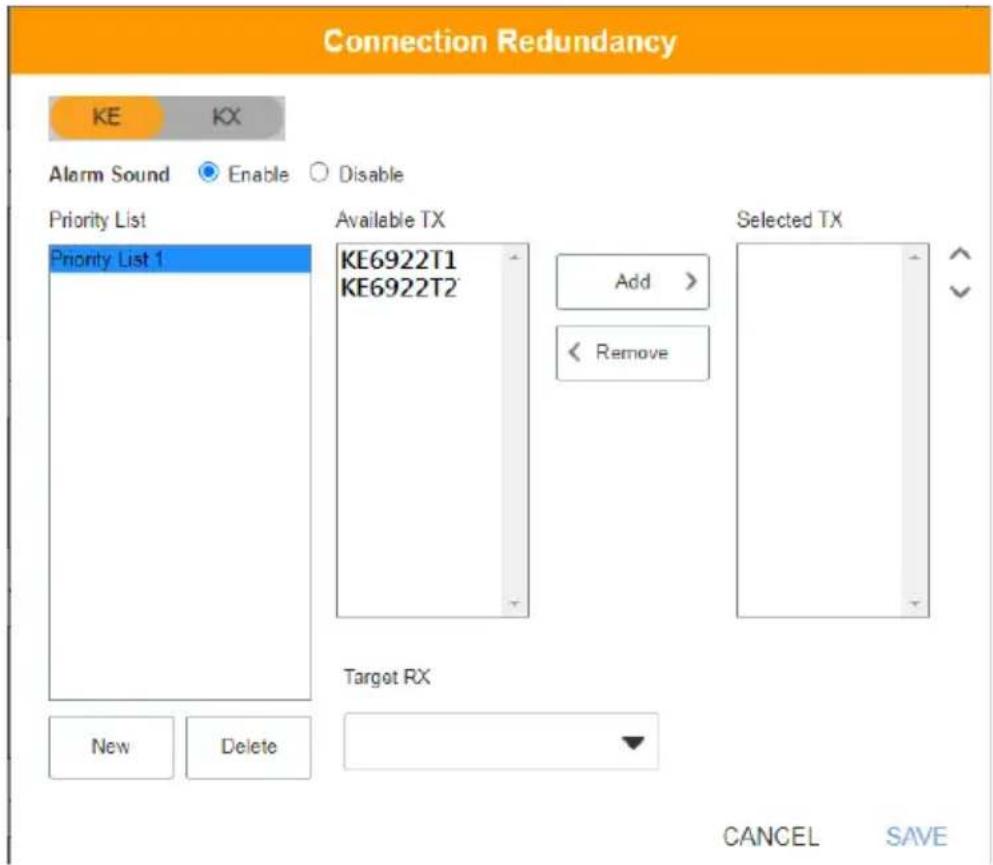 Connection Redundancy KE KX Alarm Sound Enable Disable Priority List Priority List 1 Available TX KE6922T1 KE6922T2 Add > < Remove Target RX New Delete Selected TX CANCEL SAVE