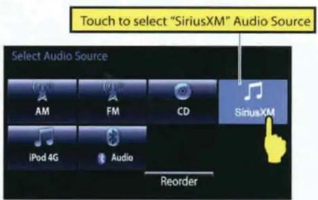 Touch to select "SiriusXM" Audio Source Select Audio Source AM FM CD SiriusXM iPod 4G Audio Reorder
