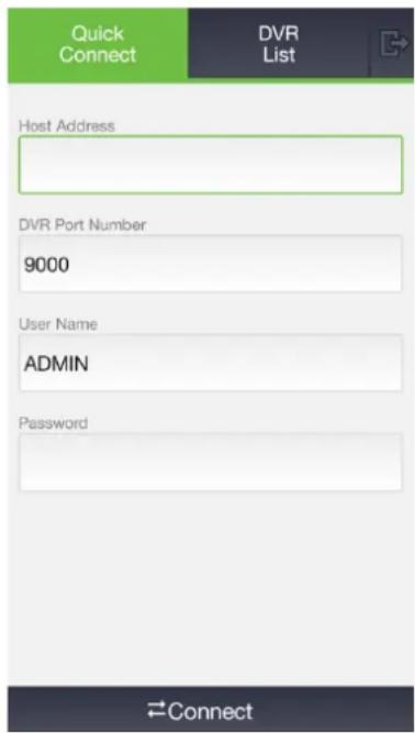 Quick Connect DVR List Host Address DVR Port Number 9000 User Name ADMIN Password Connect