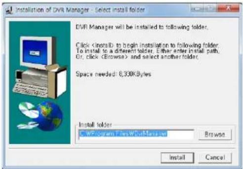 Installation of DVR Manager - Select install folder DVR Manager will be installed to following folder. Click to begin installation to following folder. To install to a different folder. Either enter install path, Or, click and select another folder. Space needed: 6,300KBytes Install folder C:\Program Files\WhatManager Browse Install Cancel