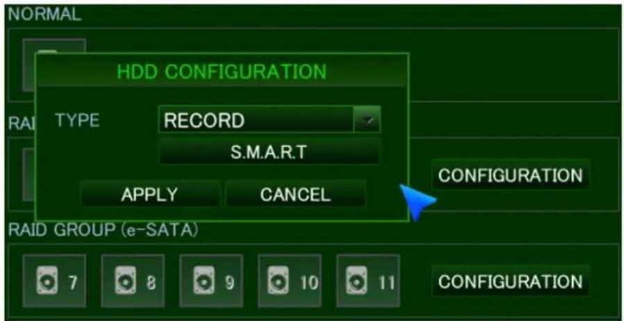 NORMAL HDD CONFIGURATION TYPE RECORD S.M.A.R.T APPLY CANCEL RAID GROUP (e-SATA) 7 8 9 10 11 CONFIGURATION