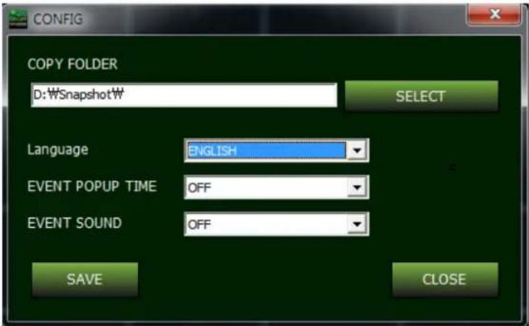 CONFIG COPY FOLDER D:\WSnapshot\W SELECT Language ENGLISH EVENT POPUP TIME OFF EVENT SOUND OFF SAVE CLOSE
