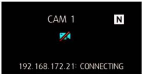 CAM 1 N 192.168.172.21: CONNECTING