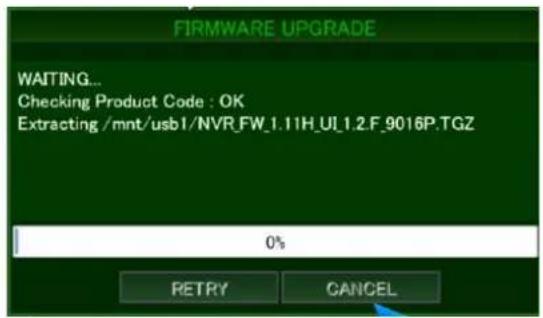 FIRMWARE UPGRADE WAITING... Checking Product Code : OK Extracting /mnt/usb1/NVR_FW_1.11H_UI_1.2.F_9016P.TGZ 0% RETRY CANCEL